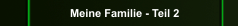 Meine Familie - Teil 2
