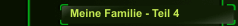 Meine Familie - Teil 4