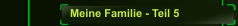 Meine Familie - Teil 5